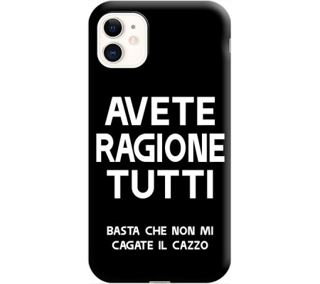 Cover Apple iPhone 11 AVETE RAGIONE TUTTI Bordo Nero