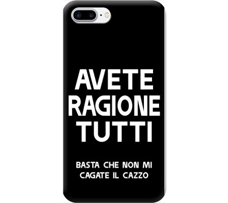 Cover Apple iPhone 7 plus AVETE RAGIONE TUTTI Bordo Nero