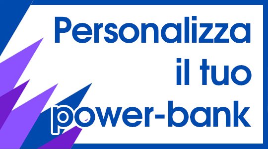 Personalizza il tuo Power Bank